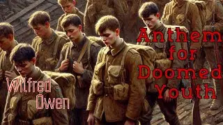 Wilfred Owen - Anthem for Doomed Youth | Trench War Poetry WW1