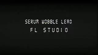 Wobble Lead in Serum!!! ⚡[Free FLP and Preset]⚡
