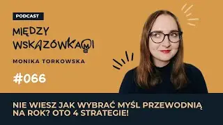 Jak (i po co) wybrać One Little Word na 2024? Szablon do pobrania i 4 podpowiedzi! [MW 066]