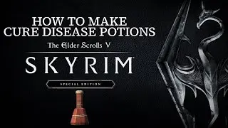 How To Make Cure Disease Potions In Skyrim