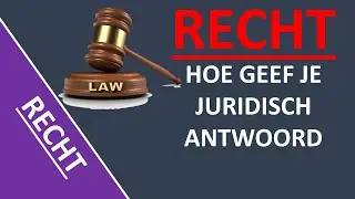 Recht - Hoe geef je JURIDISCH ANTWOORD?