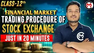 Trading Procedure of Stock Exchange | Class 12 BST | Financial Market Explained in 20 Minutes | CBSE