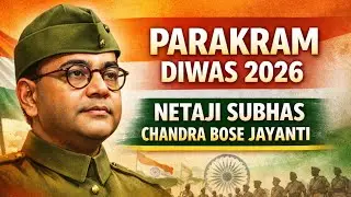 Parakram Diwas 2026 | Netaji Subhas Chandra Bose Jayanti | Courage, INA & Jai Hind Explained