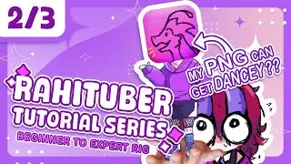 【 2/3 】 Let's rig a PNGtuber! 【 RAHITUBER COMPLETE GUIDE  |  Level 2: Physics & States! 】