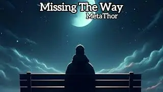 MetaThor - Missing The Way 😔 [Official Audio] (Prod. SOBY)