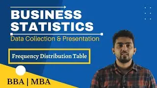 Business Statistics | Data Collection And Presentation | Frequency Distribution Table | Part-1