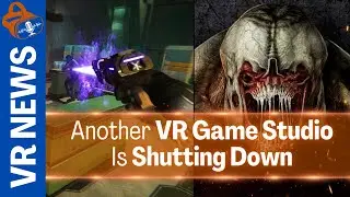 Another VR Studio Has Closed | Ep 41