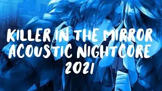 Killer in the Mirror (Acoustic) - Lyrics Nightcore - Set it Off - 2021 Version