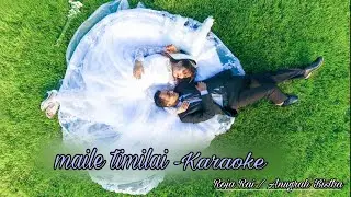 New christian songs playlist Maile Timilai Karaoke (Music Track) | Roja Rai & Anugraha Bista