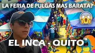 🔥 EL MERCADO DE PULGAS M&Aacute;S GRANDE DE Quito | EL INCA