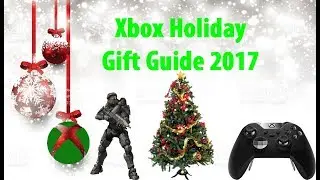 Xbox One Holiday Gift Guide 2017