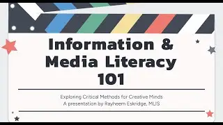 Information & Media Literacy 101: Exploring Critical Methods for Creative Minds