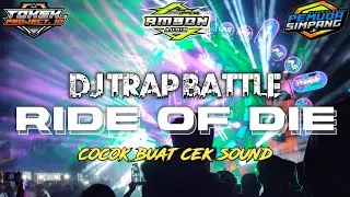 DJ TRAP BATTLE RIDE OF DIE II COCOK BUAT CEK SOUND II TOKEK PROJECT.ID