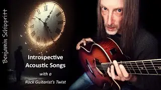 Introspective Acoustic Songs with a Rock Guitarist&rsquo;s Twist 🎸🔥 Benjamin Schippritt (Official Video 🎥)
