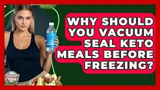 Why Should You Vacuum Seal Keto Meals Before Freezing? - Keto Kitchen HQ