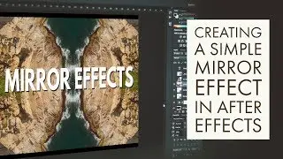 Using After Effects to Create a Simple MIRROR EFFECT