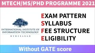 IIIT Hyderabad Mtech/MS/PhD Course Fee || Exam Pattern || Detail Syllabus | Eligibility Without Gate