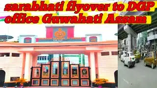 New Sarabhati flyover bridge to ulubari flyover and DGP office Guwahati Assam ||