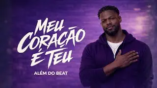 Meu Coração É Teu | Além do Beat | Trap Gospel 