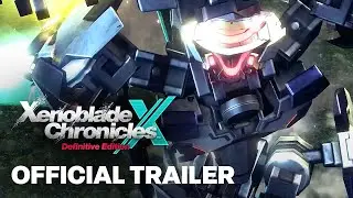 Xenoblade Chronicles X: Definitive Edition &mdash; Launch Trailer