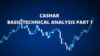CASHAR AH BASIC TECHNICAL ANALYSIS - PART 1