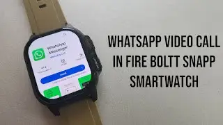 🔥WhatsApp Video Call in Fire Boltt Snapp Smartwatch | Video Calling | 🔥