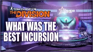 THE DIVISION - WHICH INCURSION WAS THE BEST?