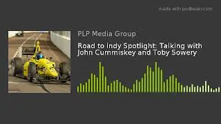 Road to Indy Spotlight: Talking with John Cummiskey and Toby Sowery