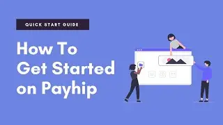 How to Get Started on Payhip | Quick Start Guide