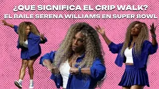 &iquest;Qu&eacute; significa el CRIP WALK? el baile de SERENA WILLIAMS  EN EL SUPER BOWL