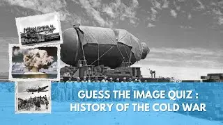 Guess the Image Quiz :  History of the Cold War