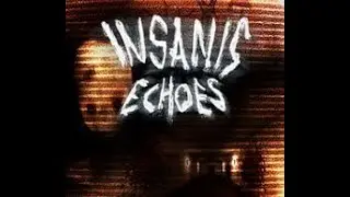 Insanis Echoes