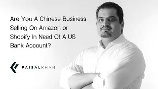 [100] Are You A Chinese Business Selling On Amazon or Shopify In Need Of A US Bank Account