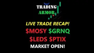 LIVE TRADE RECAP! | $MOSY $GRNQ $LEDS $PTIX