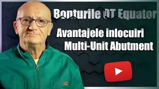 Avantajele inlocuiri bonturilor Multi-Unit Abutment (MUA) cu bonturile OT Equator / 2