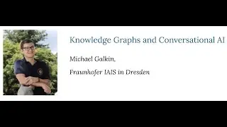 Michael Galkin -- Knowledge Graphs and Conversational AI