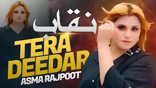 Naqaab | Asma Rajpoot &ndash; Tera Deedar | Latest Punjabi Saraiki Music Video | Love Song 2025