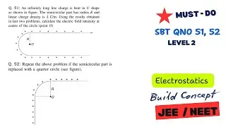 SBT Electrostatics Q51 & Q52 | Electric Field Because of Line Charge And Charged Arc | JEE / NEET