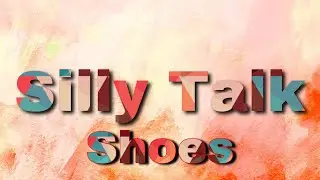 Silly Talk - Cleaning Shoes