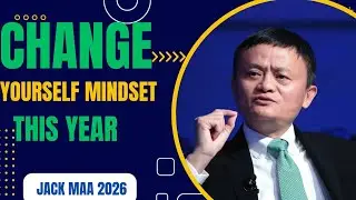 CHANGE YOUR MINDSET COMPLETELY 2026-Inspired by Jack Ma