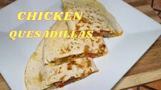 Chicken Quesadillas | How to make Chicken Quesadillas | honesty thompson