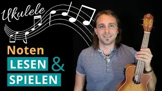 Noten Lesen und Spielen auf der Ukulele