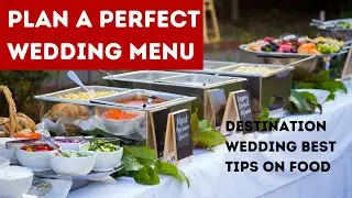 Best Wedding Food menu ideas, How to plan a perfect wedding Menu for events in Destination Wedding ?