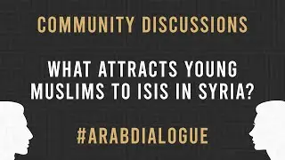 Ep. 7 - What attracts young Muslims to ISIS in Syria?