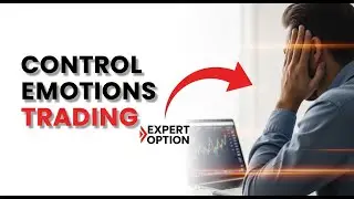 Expert Option Psychology: How to Control Your Emotions While Trading