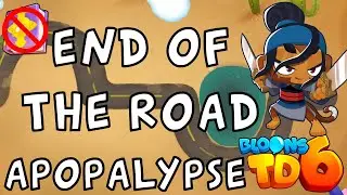 Bloons TD 6 | End Of The Road Apopalypse | No MK No Powers | Guide / Strategy
