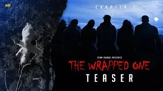 THE WRAPPED ONE ( CHAPTER 2 ) OFFICIAL TEASER | TEAM INSANE