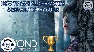 Beyond Two Souls (PS4): How to Save Every Character - Saved All Trophy Guide