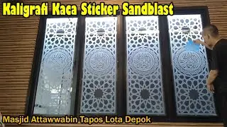 Kaligrafi Kaca Sticker Sandblast jendela Masjid Attawwabin Tapos Kota Depok