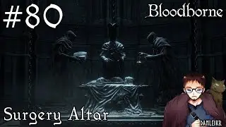 Surgery Altar - Bloodborne Let's Play - Episode #80